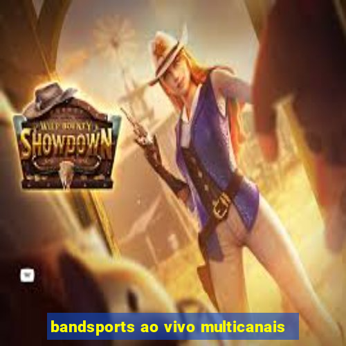 bandsports ao vivo multicanais